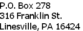 P.O. Box 278
316 Franklin St.
Linesville, PA 16424